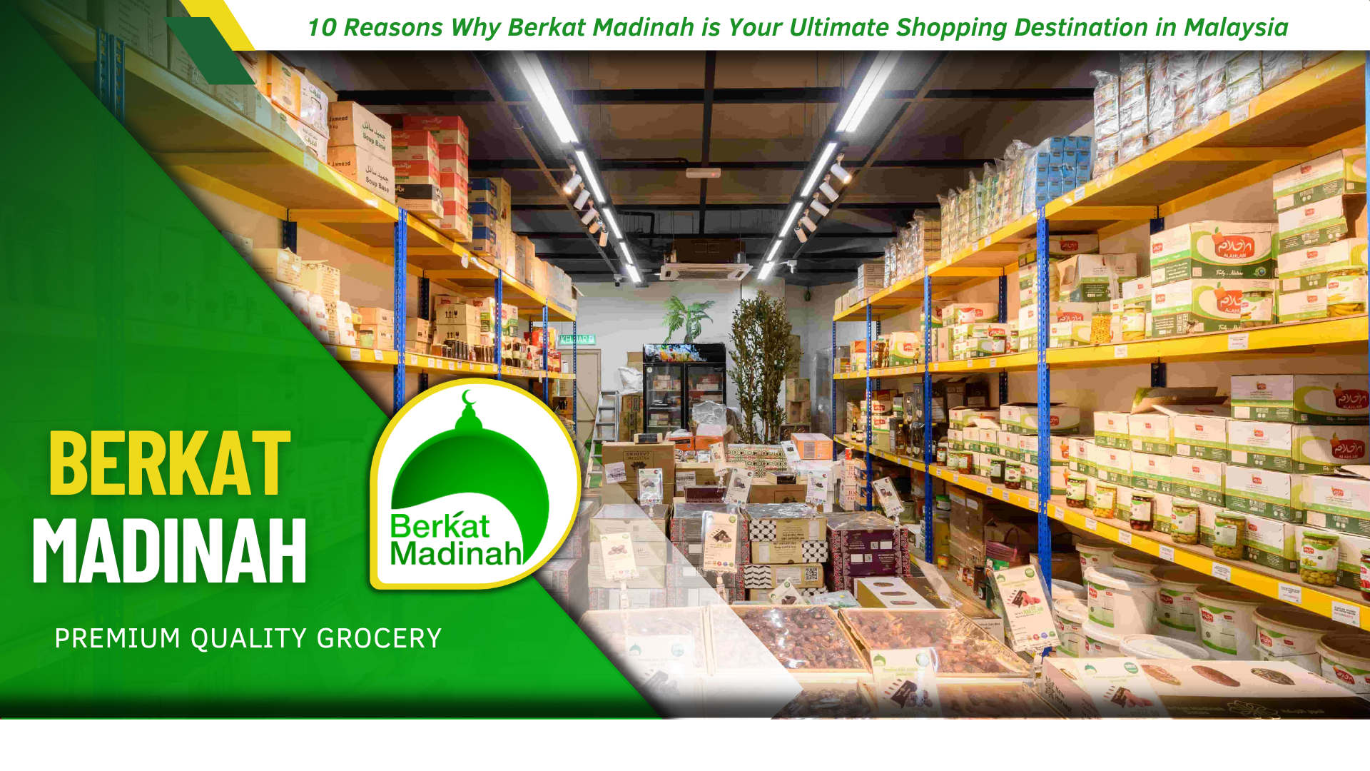 10 Reasons Why Berkat Madinah Grocery is Your Ultimate Shopping Destination in Malaysia