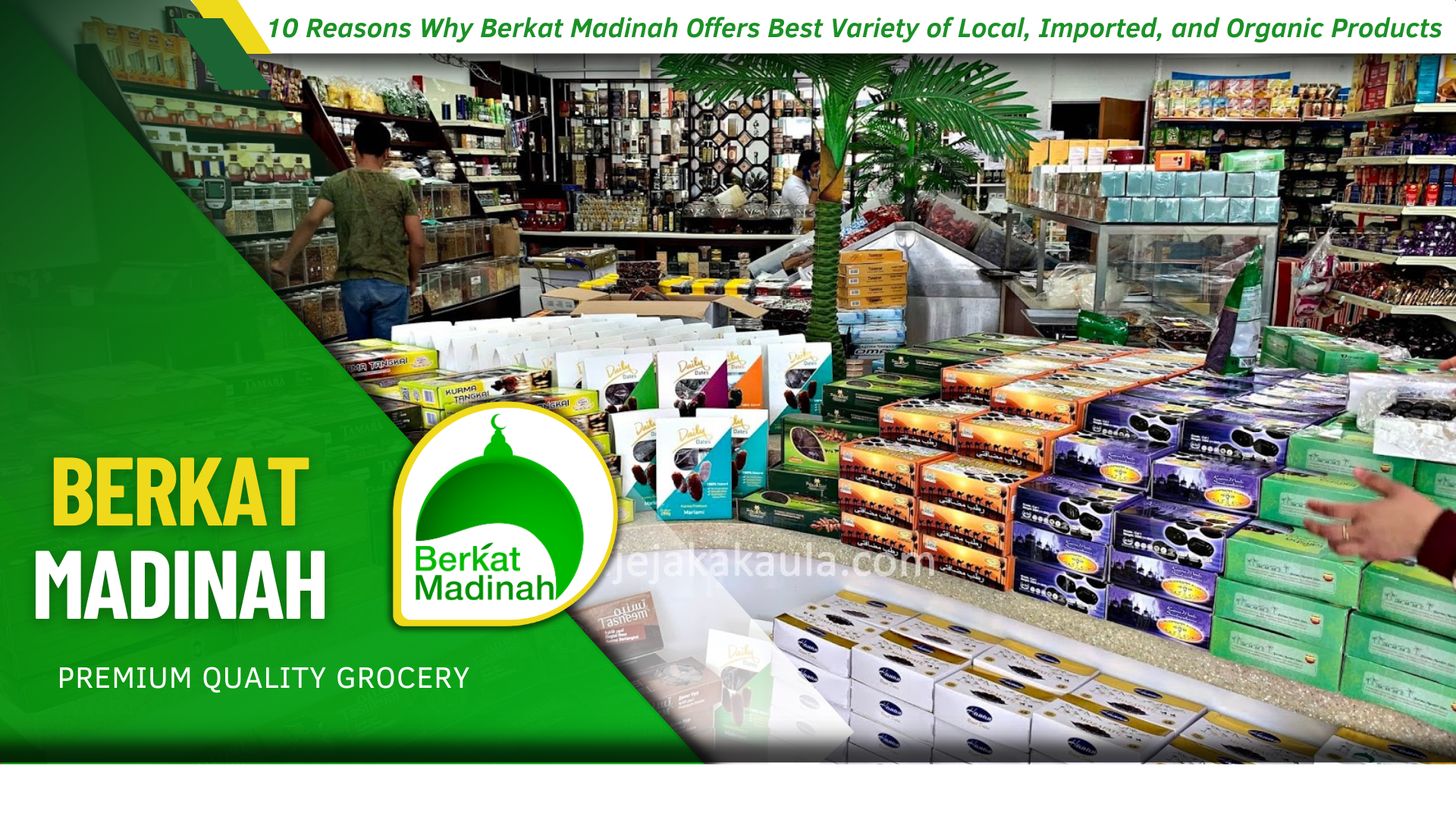 10 Reasons Why Berkat Madinah Offers Best Variety of Local Products, Imported Products, and Organic Products