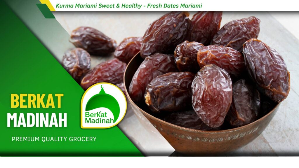 Kurma Mariami Sweet & Healthy - Fresh Dates Mariami