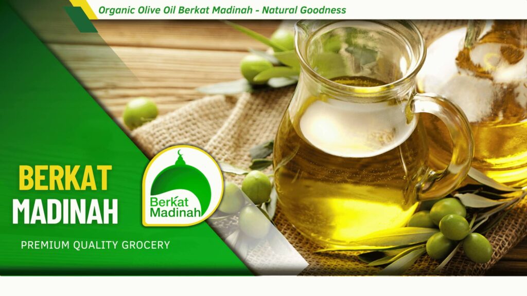 Organic Olive Oil Berkat Madinah - Natural Goodness