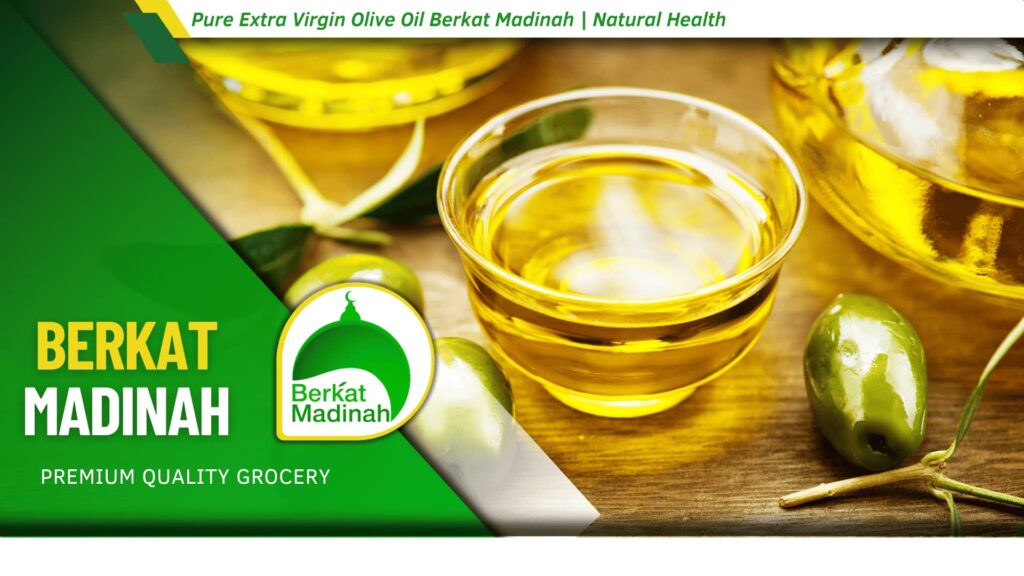 Pure Extra Virgin Olive Oil Berkat Madinah _ Natural Health